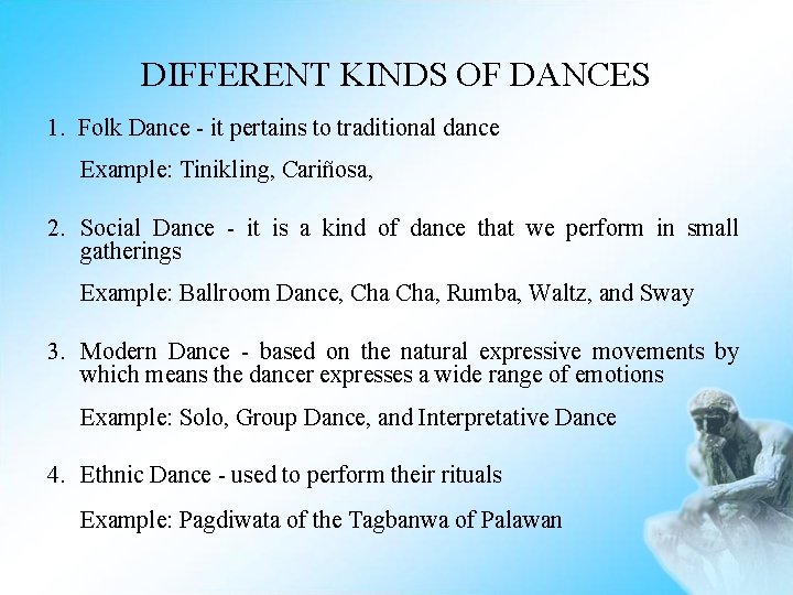 DIFFERENT KINDS OF DANCES 1. Folk Dance - it pertains to traditional dance Example: