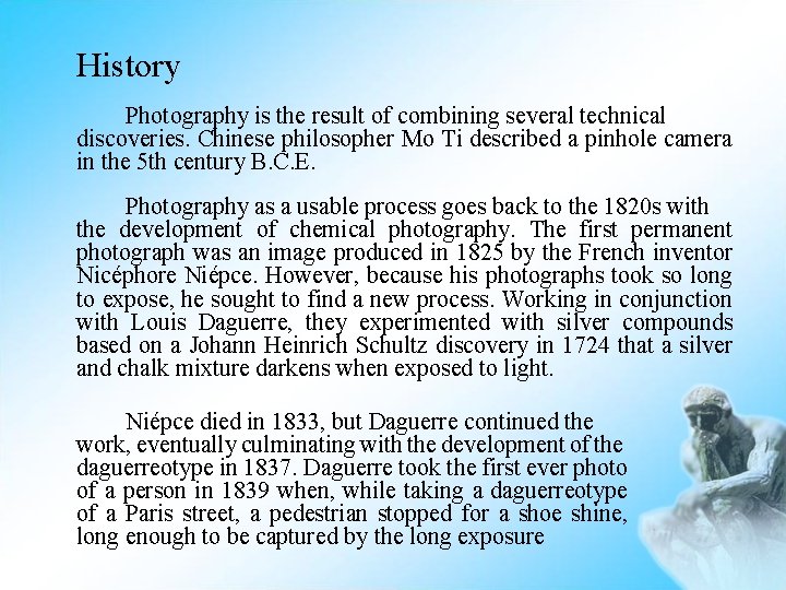 History Photography is the result of combining several technical discoveries. Chinese philosopher Mo Ti