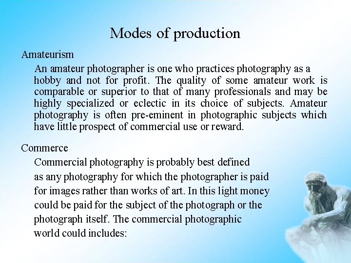 Modes of production Amateurism An amateur photographer is one who practices photography as a