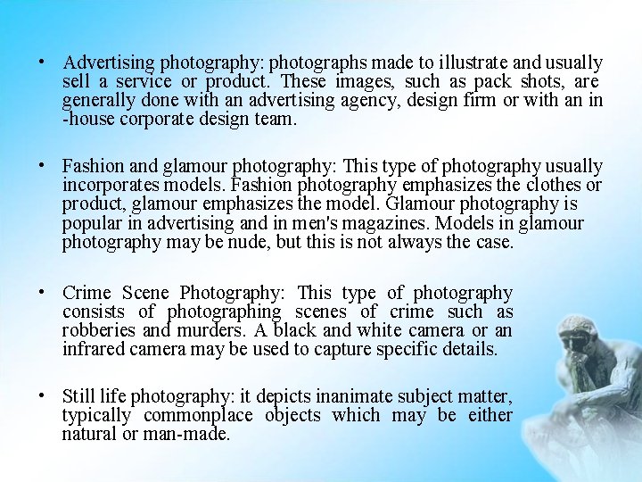  • Advertising photography: photographs made to illustrate and usually sell a service or