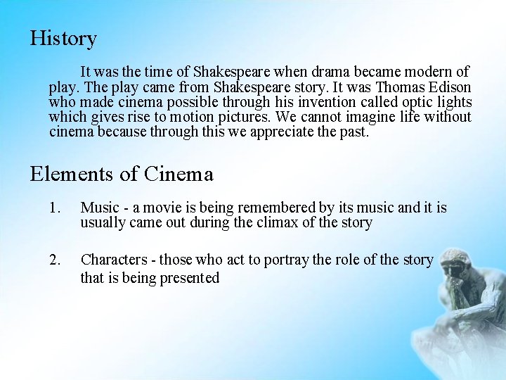 History It was the time of Shakespeare when drama became modern of play. The