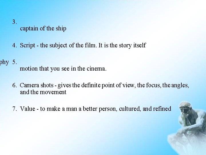 3. captain of the ship 4. Script - the subject of the film. It