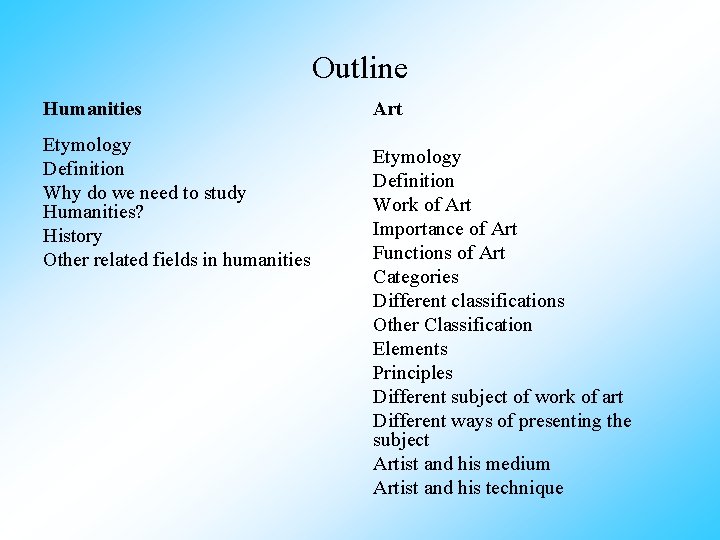 Outline Humanities Etymology Definition Why do we need to study Humanities? History Other related