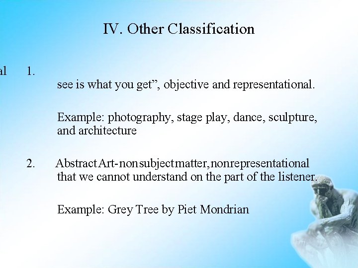 al IV. Other Classification 1. see is what you get”, objective and representational. Example: