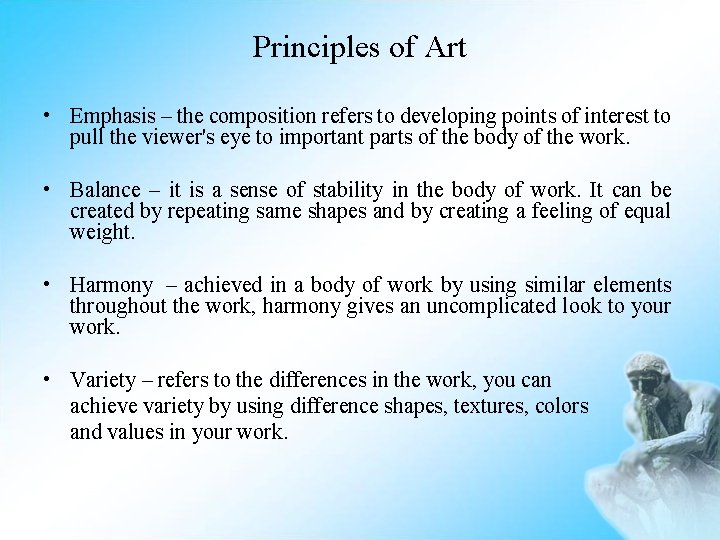 Principles of Art • Emphasis – the composition refers to developing points of interest