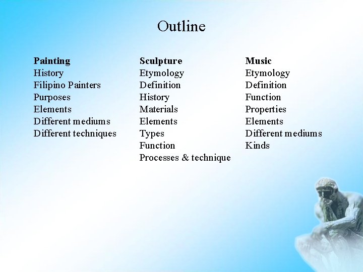 Outline Painting History Filipino Painters Purposes Elements Different mediums Different techniques Sculpture Etymology Definition