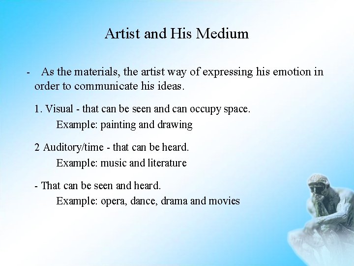 Artist and His Medium - As the materials, the artist way of expressing his
