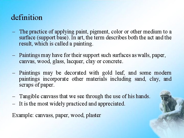 definition – The practice of applying paint, pigment, color or other medium to a