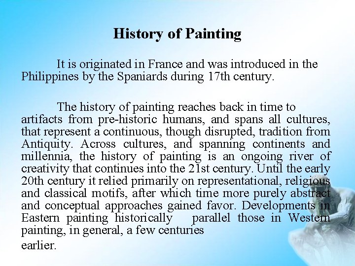 History of Painting It is originated in France and was introduced in the Philippines