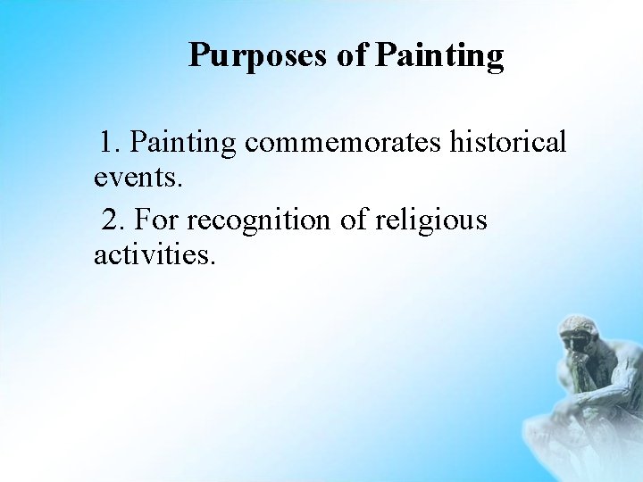 Purposes of Painting 1. Painting commemorates historical events. 2. For recognition of religious activities.