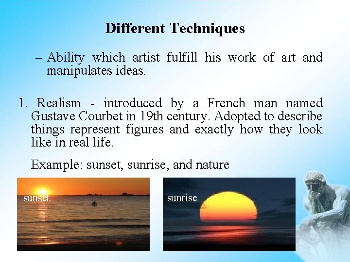 Different Techniques – Ability which artist fulfill his work of art and manipulates ideas.