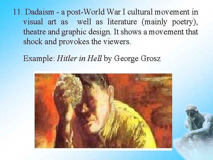 11. Dadaism - a post-World War I cultural movement in visual art as well