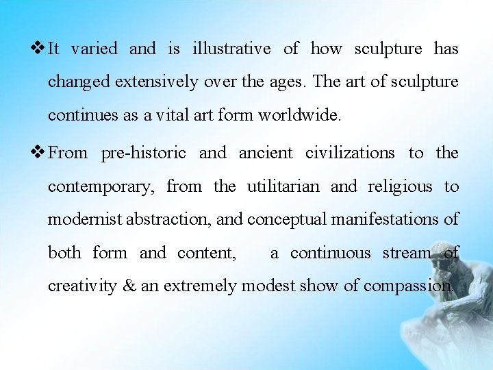 v It varied and is illustrative of how sculpture has changed extensively over the