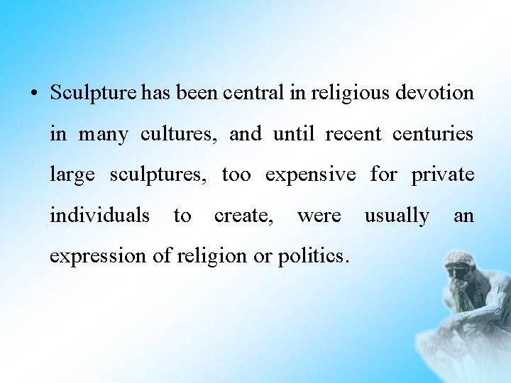  • Sculpture has been central in religious devotion in many cultures, and until
