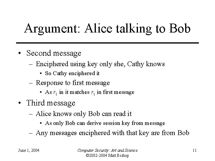Argument: Alice talking to Bob • Second message – Enciphered using key only she,