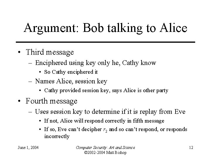 Argument: Bob talking to Alice • Third message – Enciphered using key only he,