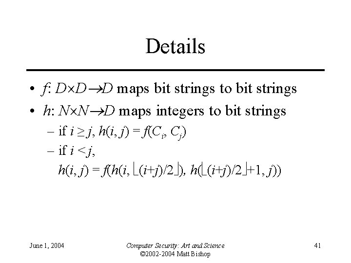 Details • f: D D D maps bit strings to bit strings • h: