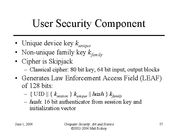 User Security Component • Unique device key kunique • Non-unique family key kfamily •