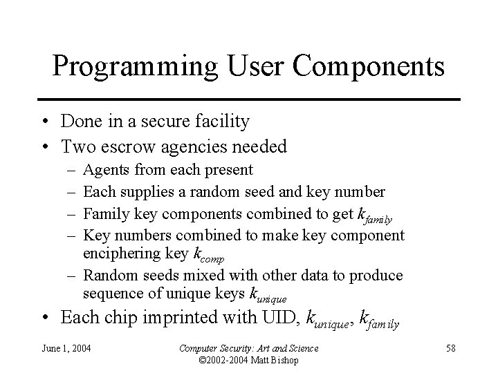 Programming User Components • Done in a secure facility • Two escrow agencies needed