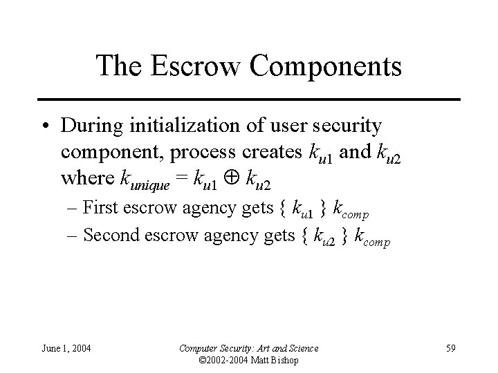The Escrow Components • During initialization of user security component, process creates ku 1