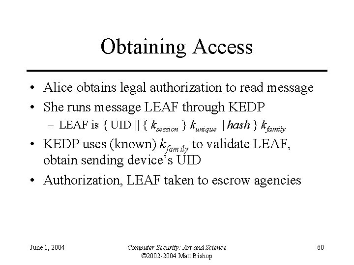 Obtaining Access • Alice obtains legal authorization to read message • She runs message