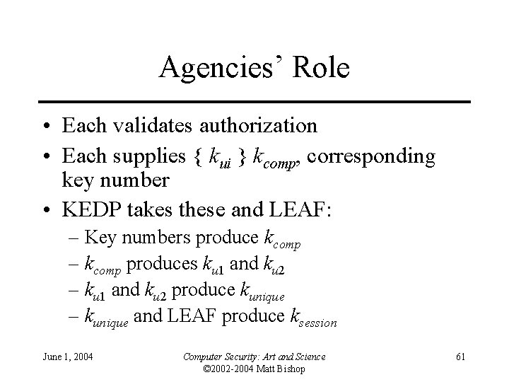 Agencies’ Role • Each validates authorization • Each supplies { kui } kcomp, corresponding