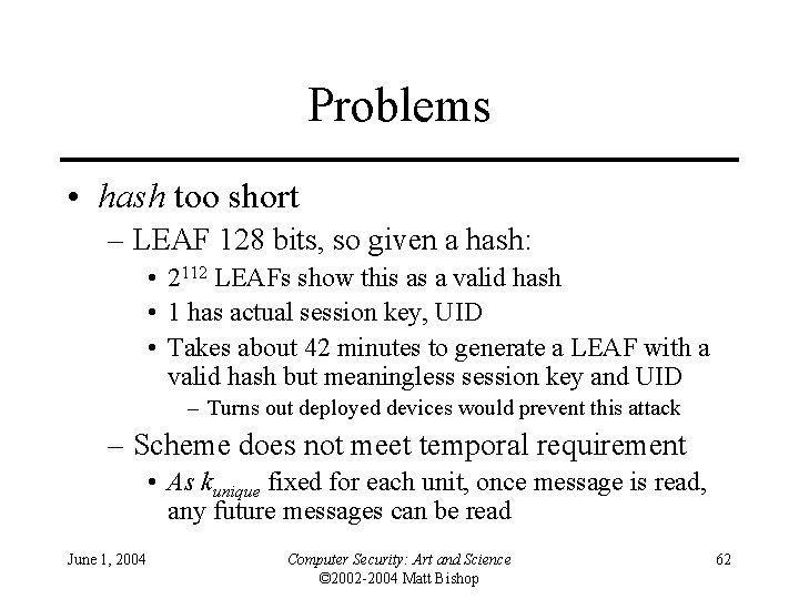 Problems • hash too short – LEAF 128 bits, so given a hash: •