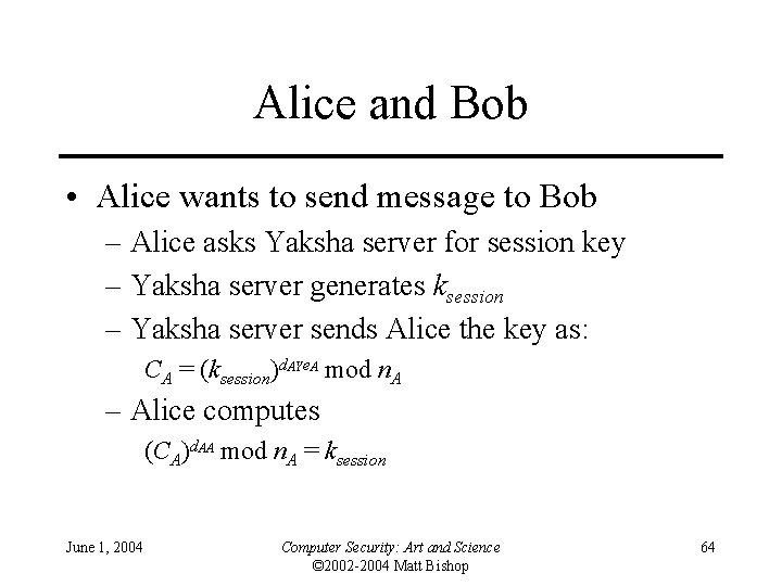 Alice and Bob • Alice wants to send message to Bob – Alice asks