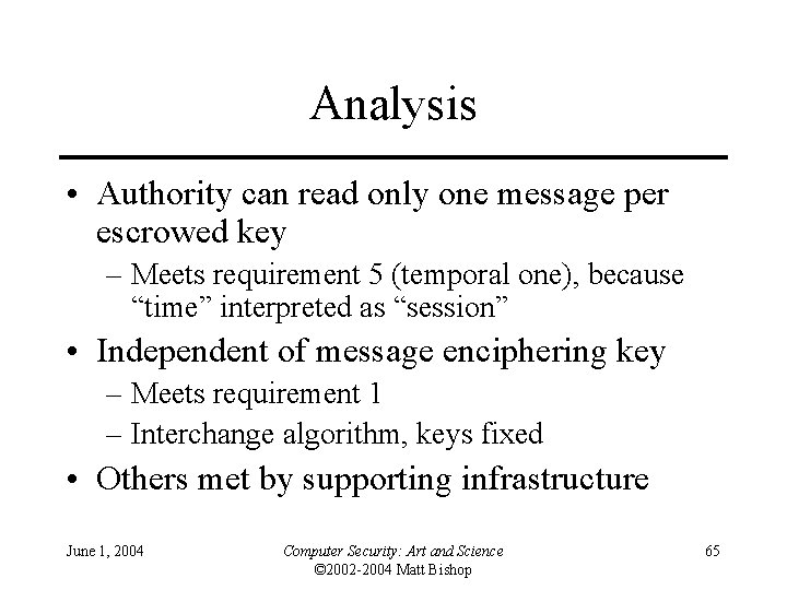 Analysis • Authority can read only one message per escrowed key – Meets requirement
