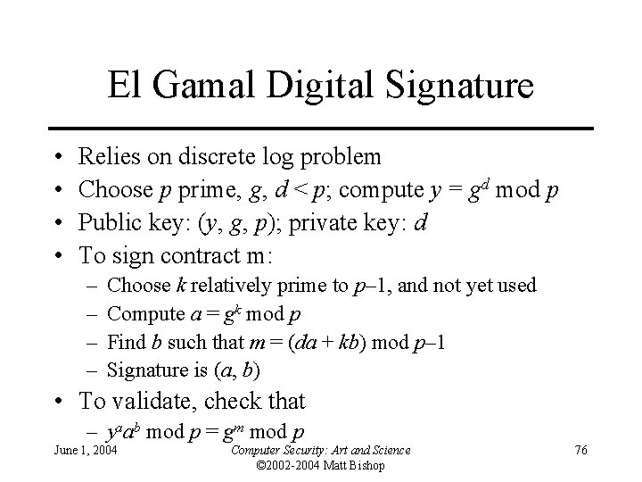 El Gamal Digital Signature • • Relies on discrete log problem Choose p prime,