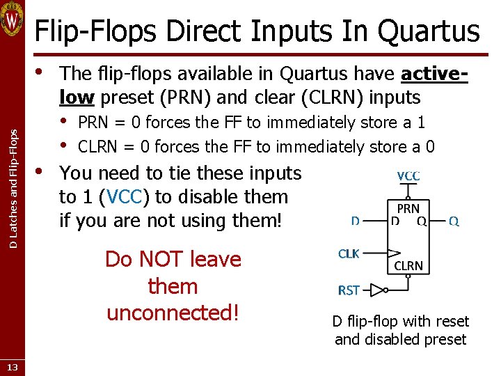 Flip-Flops Direct Inputs In Quartus D Latches and Flip-Flops • 13 • The flip-flops