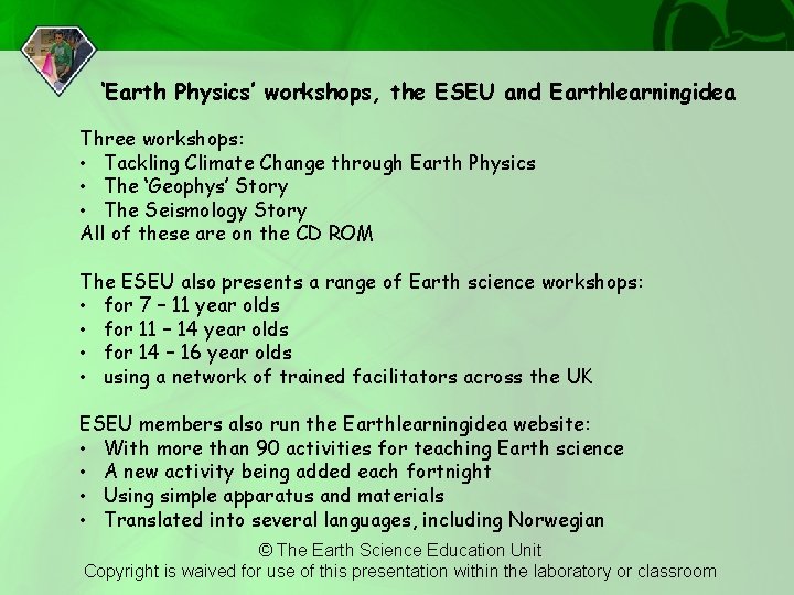 ‘Earth Physics’ workshops, the ESEU and Earthlearningidea Three workshops: • Tackling Climate Change through