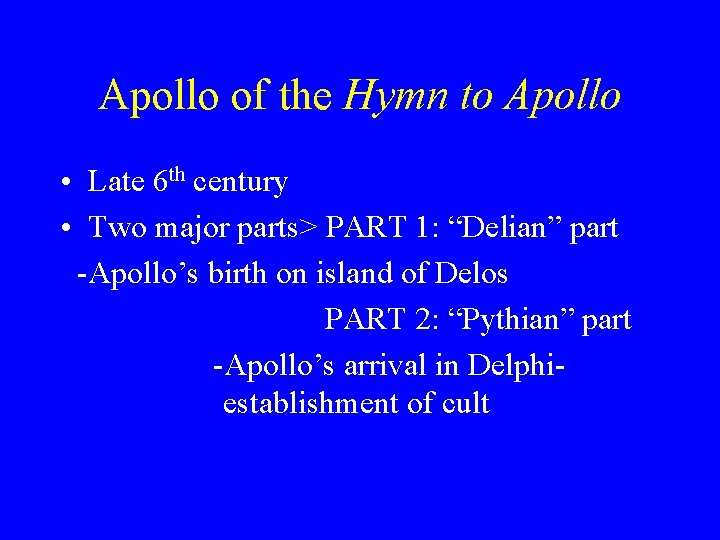 Apollo of the Hymn to Apollo • Late 6 th century • Two major