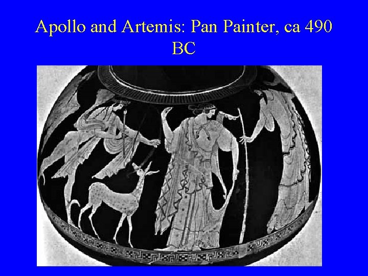 Apollo and Artemis: Pan Painter, ca 490 BC 