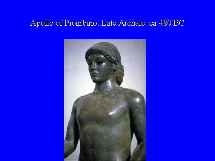 Apollo of Piombino: Late Archaic: ca 480 BC 