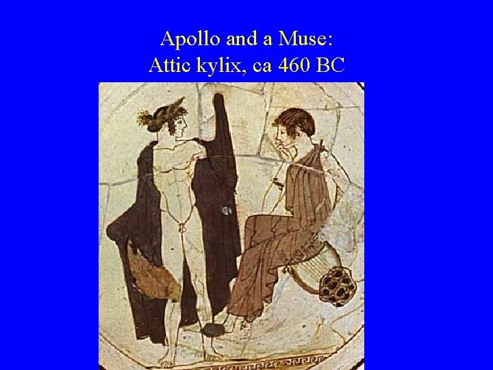 Apollo and a Muse: Attic kylix, ca 460 BC 