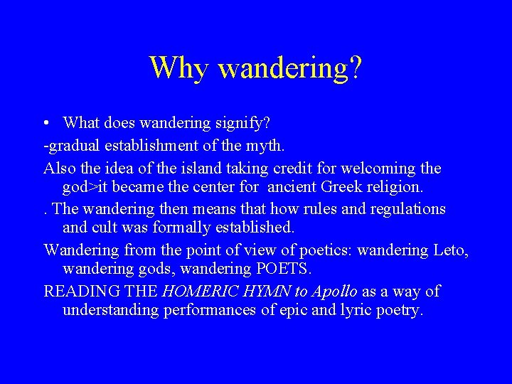 Why wandering? • What does wandering signify? -gradual establishment of the myth. Also the