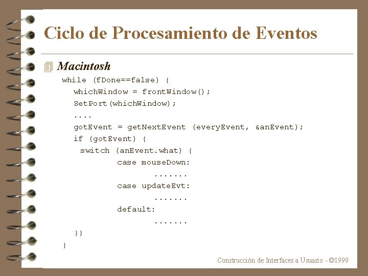 Ciclo de Procesamiento de Eventos 4 Macintosh while (f. Done==false) { which. Window =