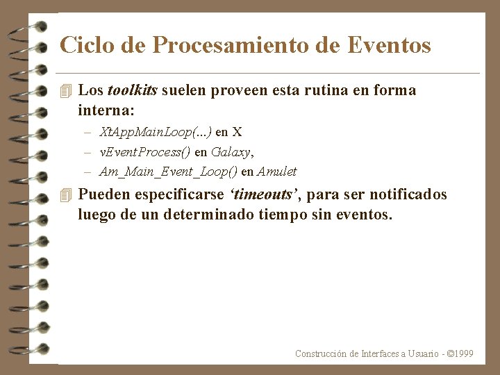 Ciclo de Procesamiento de Eventos 4 Los toolkits suelen proveen esta rutina en forma