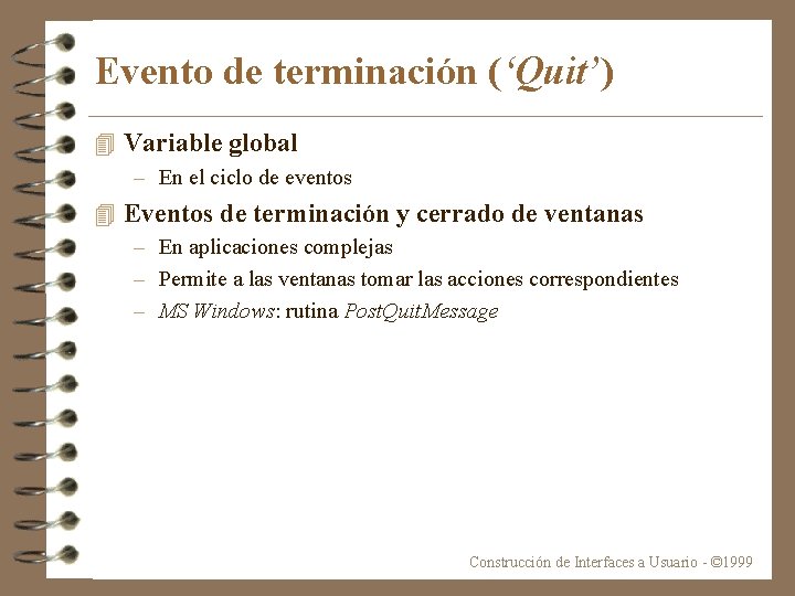 Evento de terminación (‘Quit’) 4 Variable global – En el ciclo de eventos 4