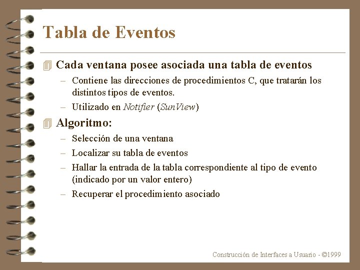 Tabla de Eventos 4 Cada ventana posee asociada una tabla de eventos – Contiene