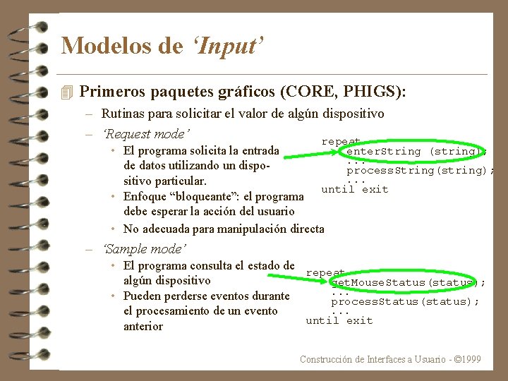 Modelos de ‘Input’ 4 Primeros paquetes gráficos (CORE, PHIGS): – Rutinas para solicitar el