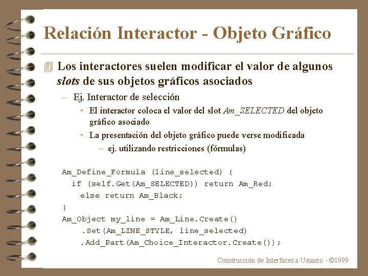 Relación Interactor - Objeto Gráfico 4 Los interactores suelen modificar el valor de algunos