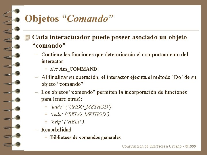 Objetos “Comando” 4 Cada interactuador puede poseer asociado un objeto “comando” – Contiene las