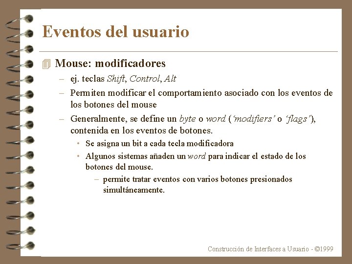 Eventos del usuario 4 Mouse: modificadores – ej. teclas Shift, Control, Alt – Permiten