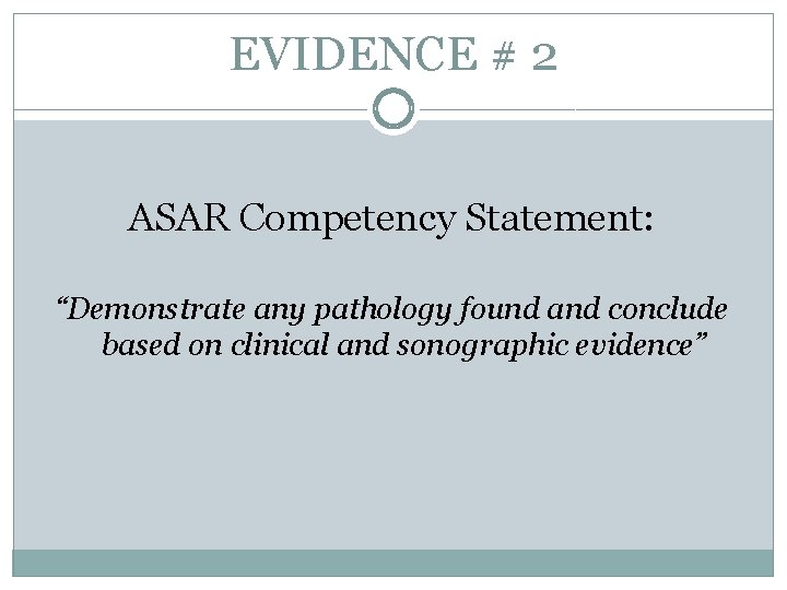 EVIDENCE # 2 ASAR Competency Statement: “Demonstrate any pathology found and conclude based on EVIDENCE # 2 ASAR Competency Statement: “Demonstrate any pathology found and conclude based on