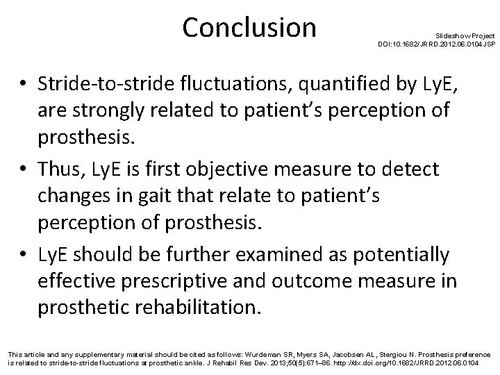 Conclusion Slideshow Project DOI: 10. 1682/JRRD. 2012. 06. 0104 JSP • Stride-to-stride fluctuations, quantified