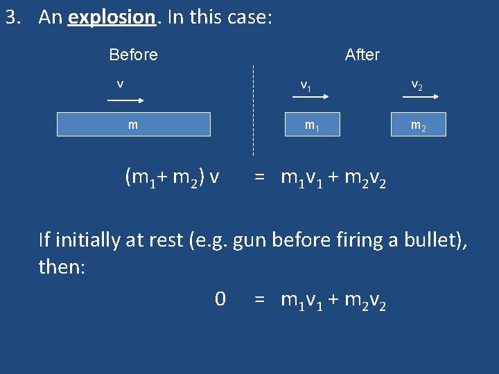 3. An explosion. In this case: Before v After v 1 m (m 1+