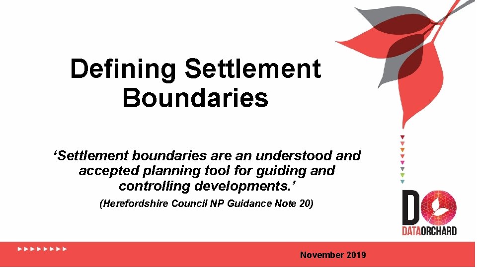 Defining Settlement Boundaries ‘Settlement boundaries are an understood and accepted planning tool for guiding