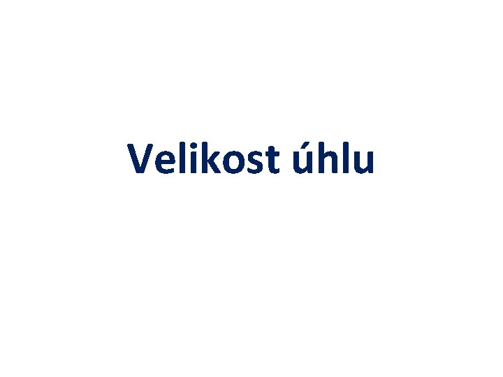 Velikost úhlu 